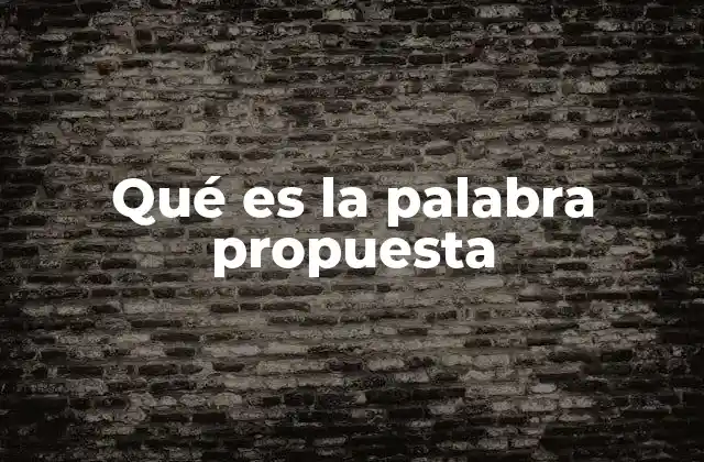 Qué es la Palabra Propuesta