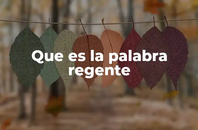 Que es la Palabra Regente 2 El rol del regente en la historia política