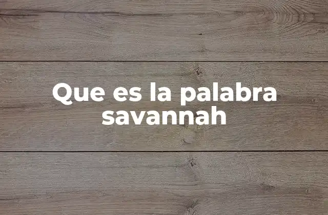 Que es la Palabra Savannah