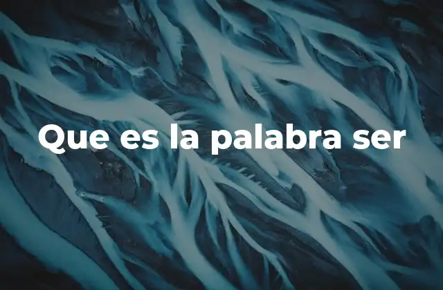 Que es la Palabra Ser
