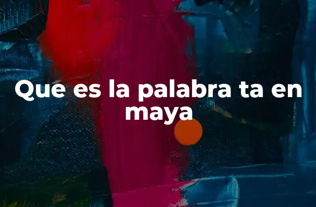 El uso de ta en la gramática maya