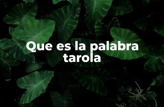 Que es la Palabra Tarola