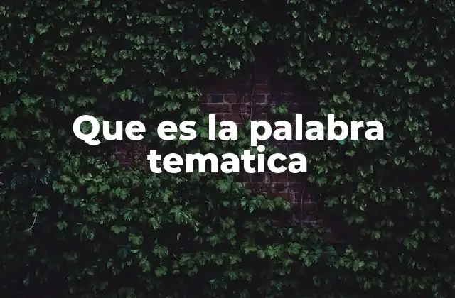 Que es la Palabra Tematica