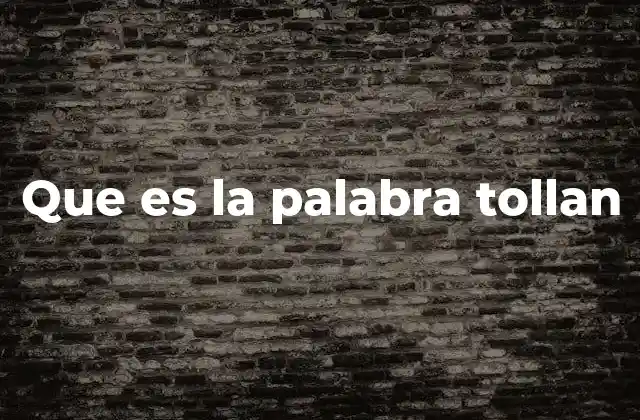 Que es la Palabra Tollan