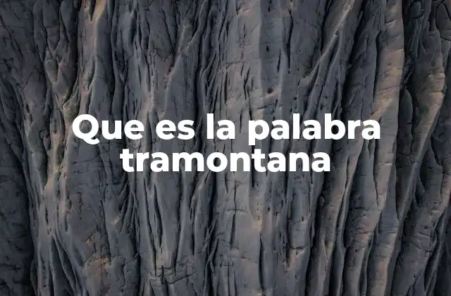 Que es la Palabra Tramontana