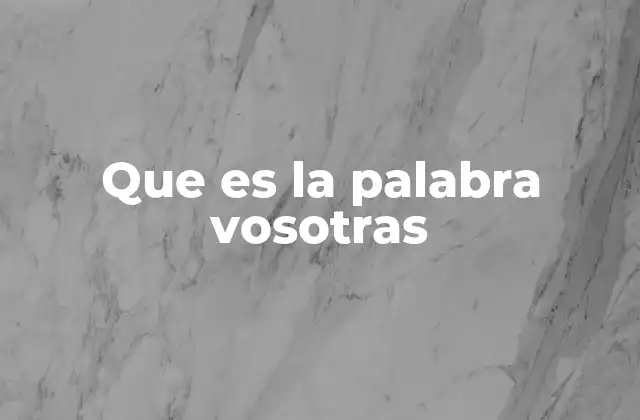 Que es la Palabra Vosotras