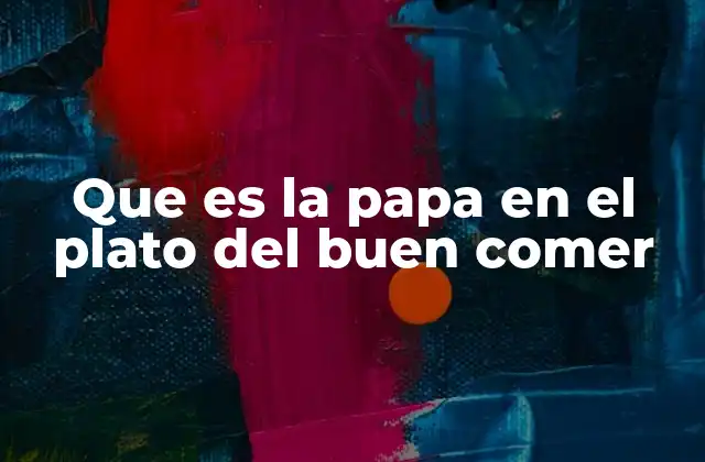 Que es la Papa en el Plato Del Buen Comer