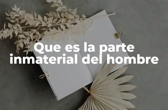 Que es la Parte Inmaterial Del Hombre