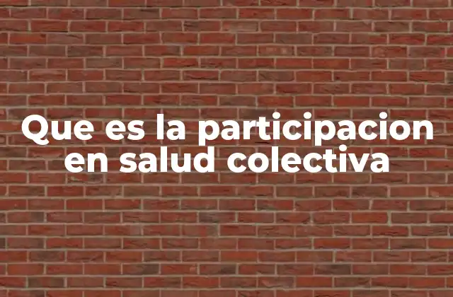 Que es la Participacion en Salud Colectiva
