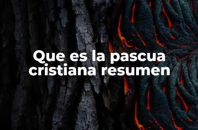 Que es la Pascua Cristiana Resumen