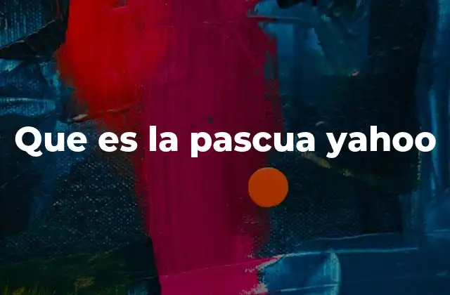 Que es la Pascua Yahoo