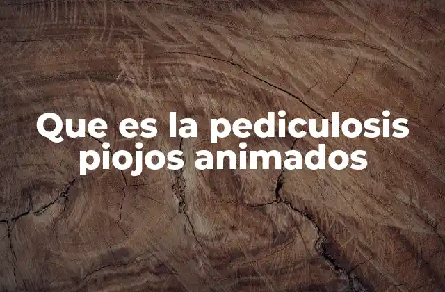 Que es la Pediculosis Piojos Animados