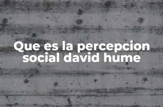Que es la Percepcion Social David Hume