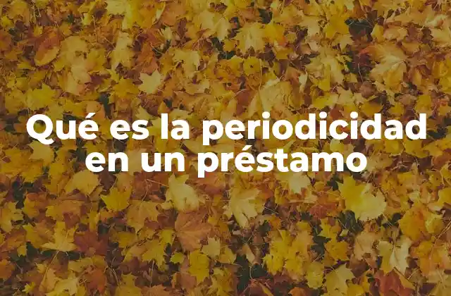 Cómo afecta la periodicidad al monto total a pagar
