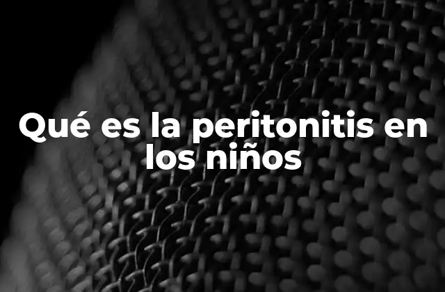 Qué es la Peritonitis en los Niños