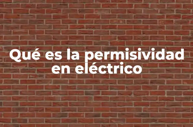 Qué es la Permisividad en Eléctrico
