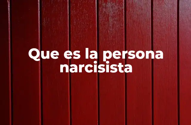 Que es la Persona Narcisista