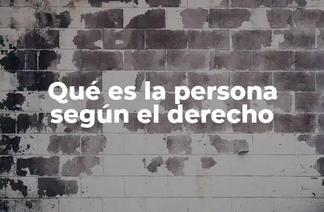 Qué es la Persona según el Derecho