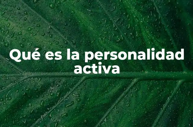 Qué es la Personalidad Activa