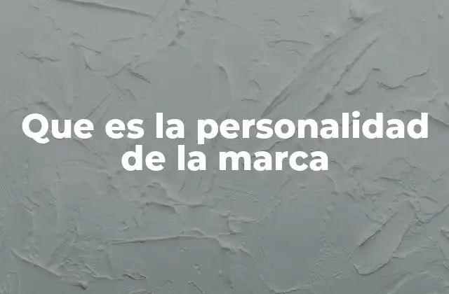 Que es la Personalidad de la Marca
