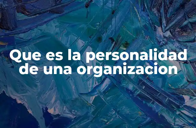 Que es la Personalidad de una Organizacion