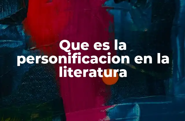 Que es la Personificacion en la Literatura