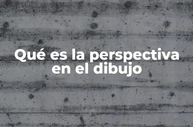 Qué es la Perspectiva en el Dibujo