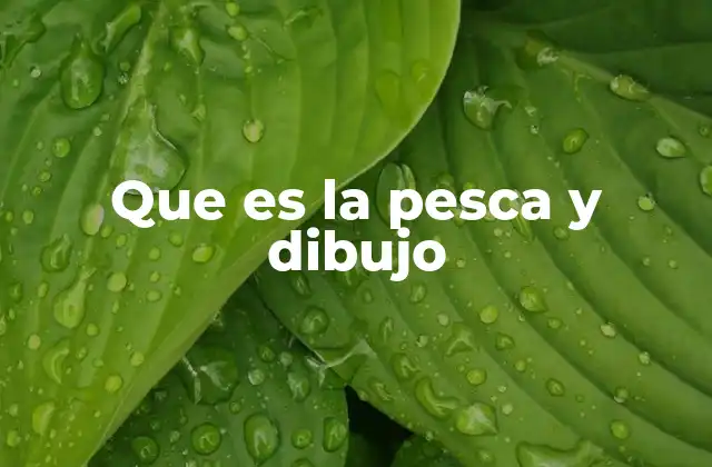 Que es la Pesca y Dibujo