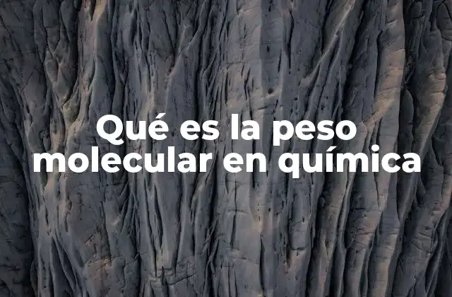 Qué es la Peso Molecular en Química