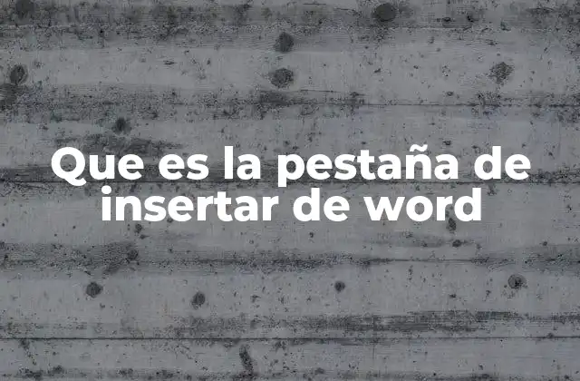 Que es la Pestaña de Insertar de Word
