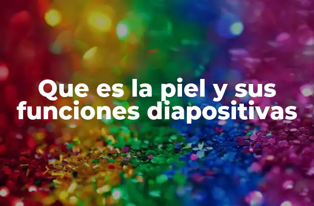 Que es la Piel y Sus Funciones Diapositivas
