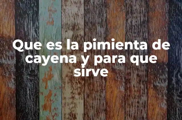 La pimienta de cayena: más allá del picor
