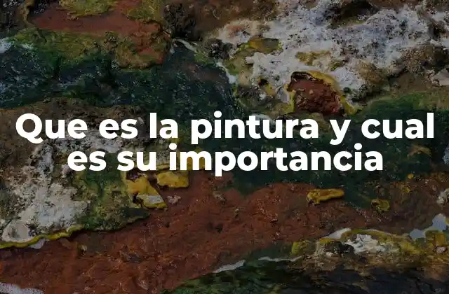 Que es la Pintura y Cual es Su Importancia