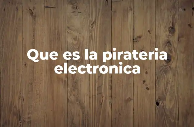 Que es la Pirateria Electronica