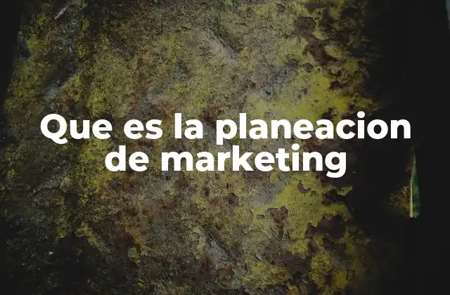 Que es la Planeacion de Marketing