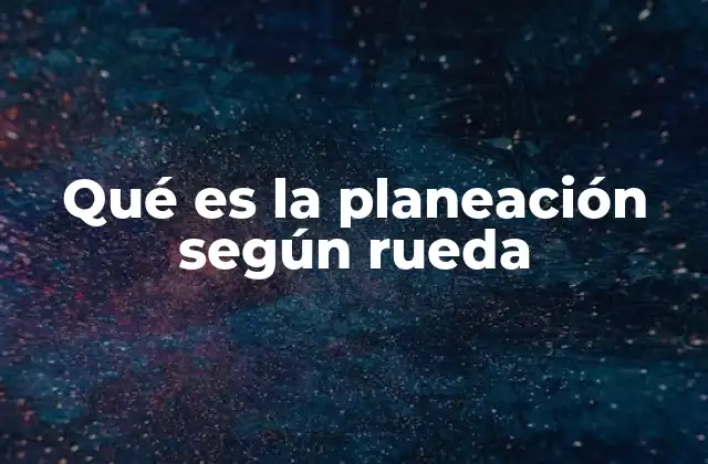 Qué es la Planeación según Rueda