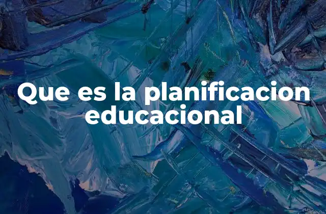 El rol de la planificación en el desarrollo del sistema escolar