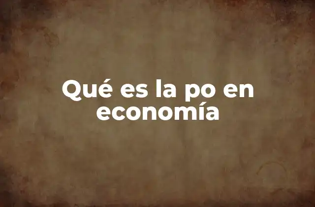 Qué es la Po en Economía