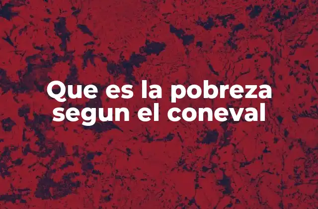 La medición de la pobreza en México