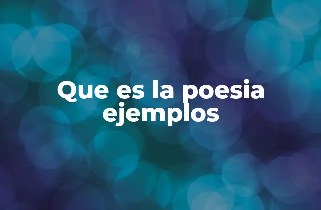 Que es la Poesia Ejemplos
