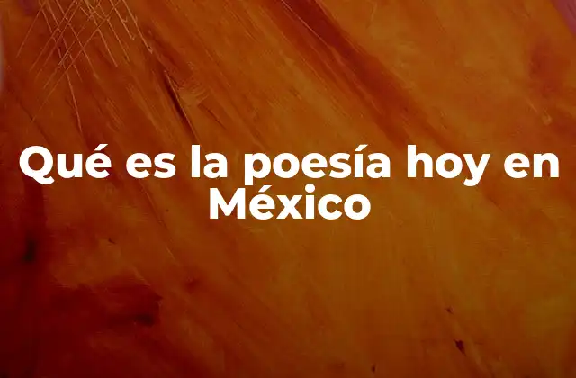 Qué es la Poesía Hoy en México