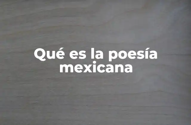 Qué es la Poesía Mexicana