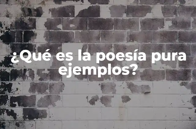¿qué es la Poesía Pura Ejemplos?