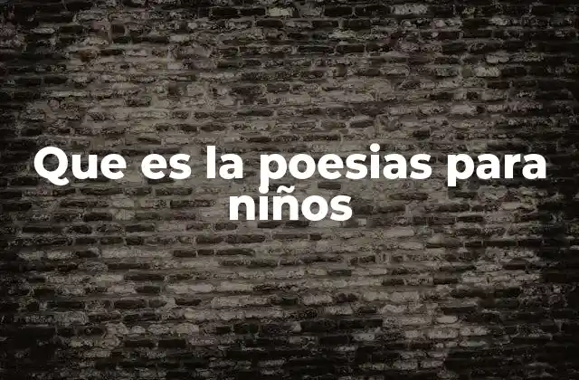 Que es la Poesias para Niños