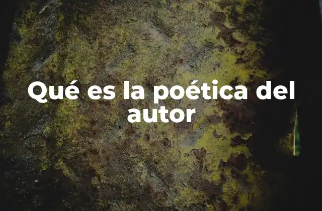 Qué es la Poética Del Autor