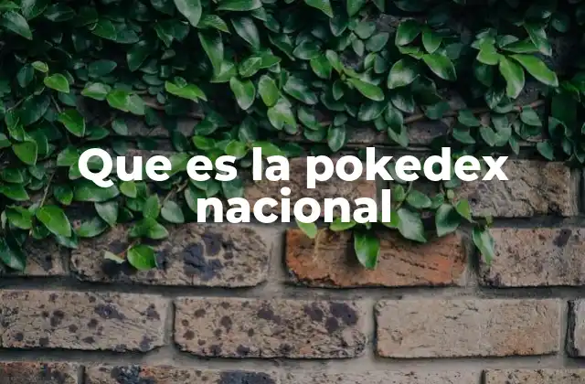 Que es la Pokedex Nacional