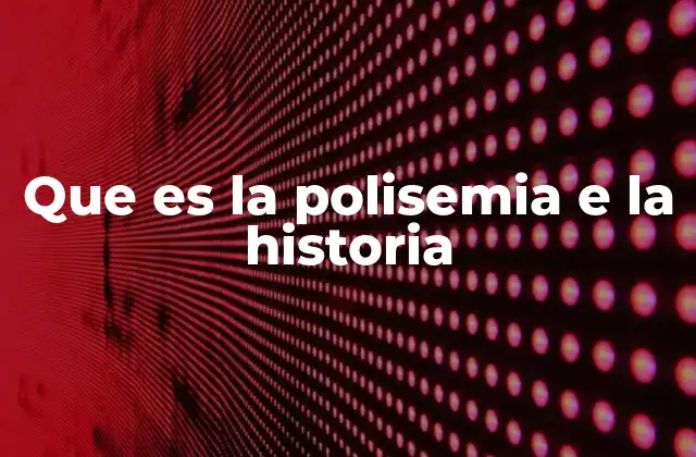 Que es la Polisemia e la Historia 2 El papel de la polisemia en la evolución del lenguaje