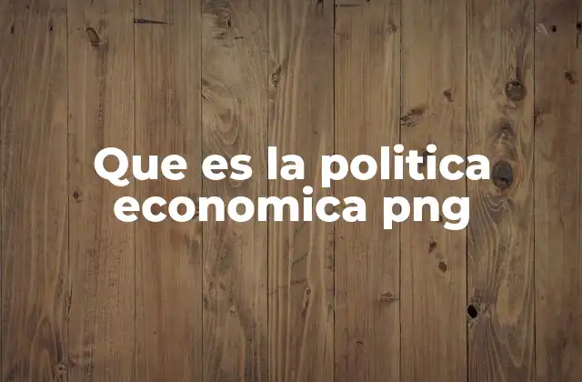 Que es la Politica Economica Png