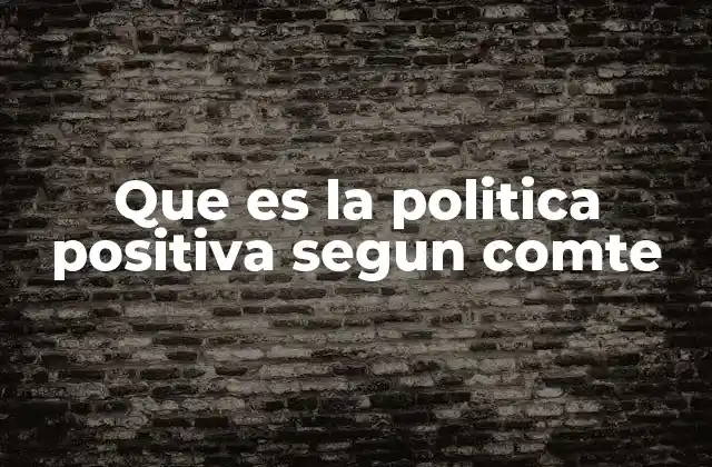 La visión transformadora del positivismo en la sociedad