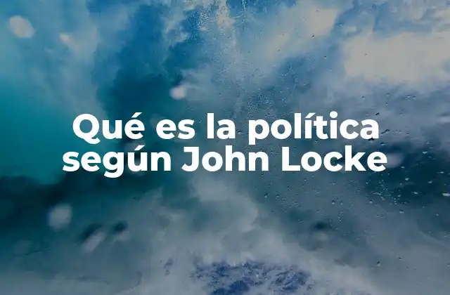 Qué es la Política según John Locke